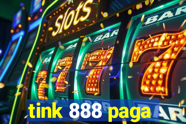 tink 888 paga